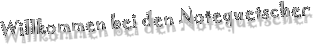 Willkommen bei den Notequetscher